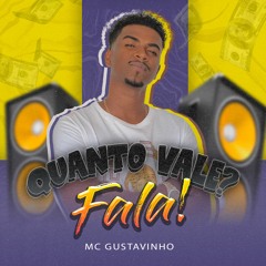 MC Gustavinho - Quanto Vale Fala
