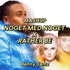 Noget med noget x Rather Be - Mashup