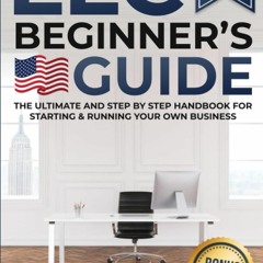PDF✔️Download ❤️ LLC Beginner's Guide: The Ultimate and Step by Step Handbook for Starting