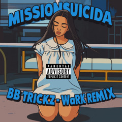 MissionSuicida Bb Trickz - WarK Remix