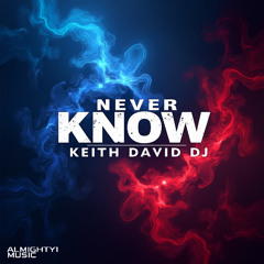 KEITH DAVID DJ - NEVER KNOW