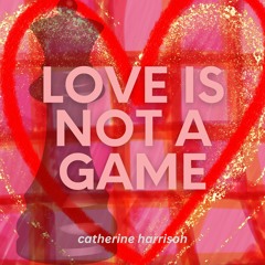 Love Is Not a Game