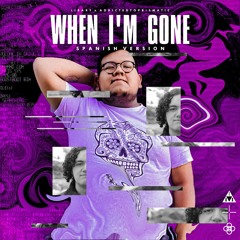When I'm Gone (Spanish Version) feat. Addicted To Prismatic [Katy Perry Cover]
