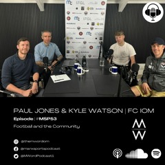 #MSP53 | Paul Jones & Kyle Watson | FC IOM