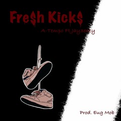 Fresh Kicks Ft. Jay3eezy (Prod. Eug Mob)
