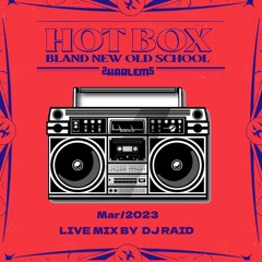 HOTBOX RADIO LIVEMIX 2023/MAR MIX BY RAID