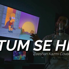 Tum Se Hi | Mohit Chauhan | Pritam | Zeeshan Kazmi Covers