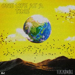 One life at a time