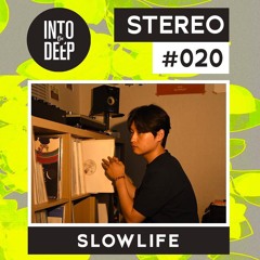 Into The Deep Stereo 020 - Slowlife
