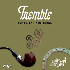 LVDS & Sonia Elisheva - Tremble // Electro Swing Thing 164