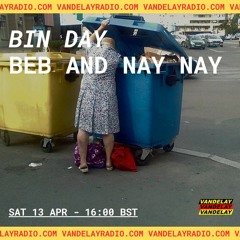 BIN DAY w/ beb and Nay Nay (13.04.24)