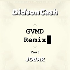 DIDSON CASH - GVMD Remix (ft JOBAR)