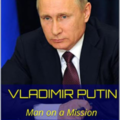 Get EPUB 💛 Vladimir Putin: Man on a Mission by  Thomas Walsh [PDF EBOOK EPUB KINDLE]