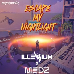 Escape My Nightlight - ILLENIUM x MEDZ