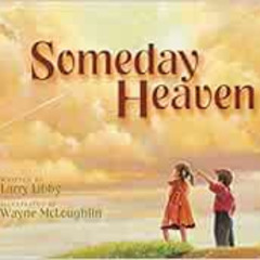 GET EPUB 🖊️ Someday Heaven by Larry Libby,Wayne McLoughlin EPUB KINDLE PDF EBOOK