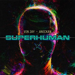 Super Human (feat. Anickan)