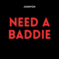 JohnVon - Need A Baddie [FREE DOWNLOAD]