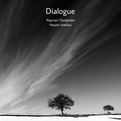 Dialogue (peyman Yazdanian & Hesam Inanlou)