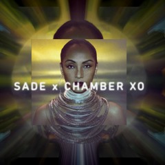 Sade x Chamber Xo (Remix)