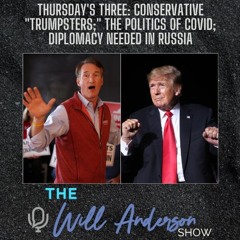 Thursday's Three: Conservative "Trumpsters;" The Politics Of COVID; Diplomacy Needed In Russia