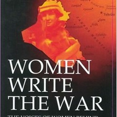 [GET] [EBOOK EPUB KINDLE PDF] Women Write the War: The Voices of Women Behind Operati