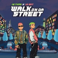 Walk On Da Street - 16 Typh, 16 BrT ( GRUSI EDIT MASHUP)DOWNLOAD FULL TO BUY
