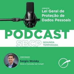 Lei Geral de Proteção de Dados - Com Sérgio Woisky