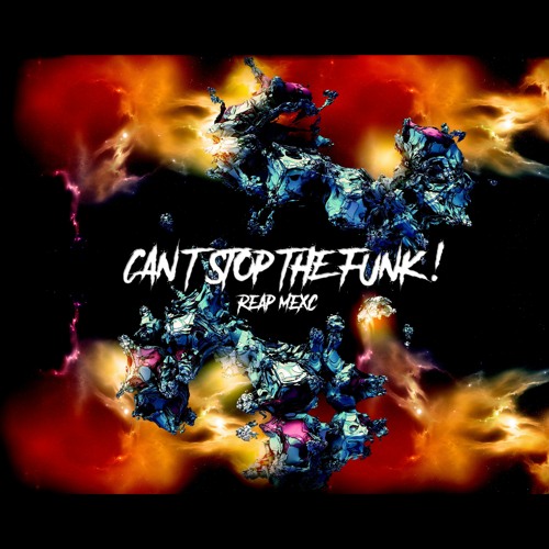 REAP MEXC - Can't Stop The Funk! [160bpm]