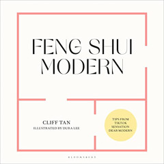 Access EPUB 💘 Feng Shui Modern by  Cliff Tan,Kevin Shen,Bloomsbury Publishing Plc [P