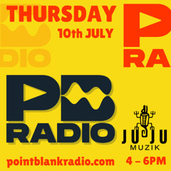 JuJu Muzik Show (Point Blank Radio) 10th July 2025
