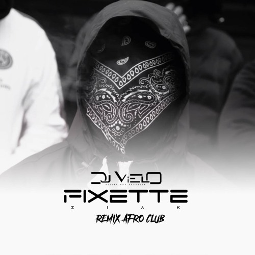 Dj Vielo X Ziak - Fixette Remix Afro Club DISPO SUR SPOTIFY, DEEZER, APPLE MUSIC