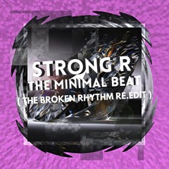 Strong R. - The Minimal Beat ( The Broken Rhythm RE.EDIT )
