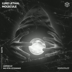 Luke Lethal - Molecule (EYEawake Remix)
