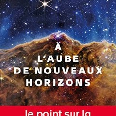 [Télécharger en format epub] À l'aube de nouveaux horizons au format PDF q1S6n