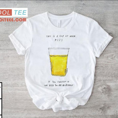 Matt Gray This Is A Cup Of Warm Piss If You Thought It Was Been You Are An Alcoholic Shirt