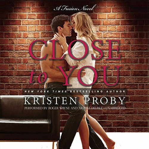 [Download] PDF 📪 Close to You: A Fusion Novel (Fusion Series, Book 2) by  Kristen Pr