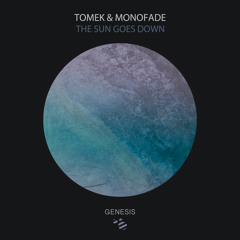 Tomek & Monofade - The Sun Goes Down (Original Mix) [Genesis Music]