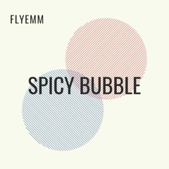 FLYEMM - Spicy Bubble .mp3