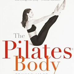 )@ The Pilates Body, The Ultimate At-Home Guide to Strengthening, Lengthening and Toning Your B