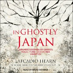 [Ebook] 📕 In Ghostly Japan: Japanese Legends of Ghosts, Yokai, Yurei and Other Oddities Read Book