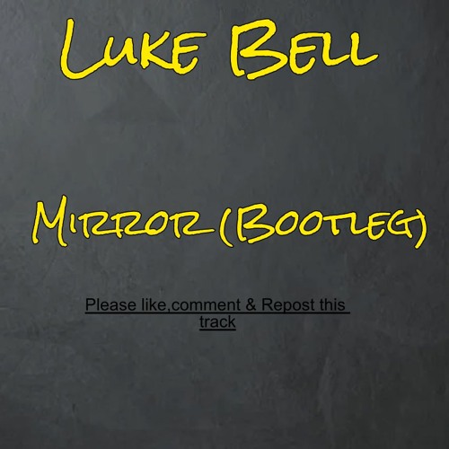 Luke Bell - Mirror (Bootleg Remix)