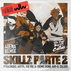 DJ Callas - Skillz Parte 2 (40ena Remix)ft. Pyracnideo,Abdiel,Vui Vui, X-Tremo, Boy-G & Celder