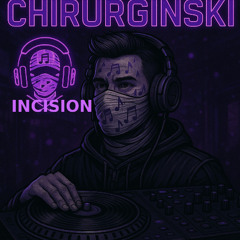 CHIRURGINSKI - INCISION