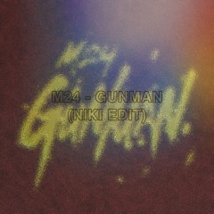 M24 - Gunman (UKG Edit)