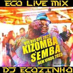 Bye Bye 2022 Kizomba & Semba (Bem Vindo 2023) - Eco Live Mix Com Dj Ecozinho