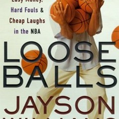 [Read] [EBOOK EPUB KINDLE PDF] Loose Balls: Easy Money, Hard Fouls, Cheap Laughs and