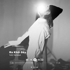 Ra Khỏi Đây - 1nG Version (Prod. KayTee)