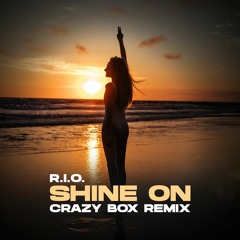 R.I.O. - Shine On (Crazy Box Remix) #FREEDOWNLOAD