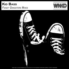 Kid Bass - Fidget Gangsters Mixes