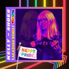 Kelly - Shoes (AKASHAH Remix) 🏳️‍🌈👠